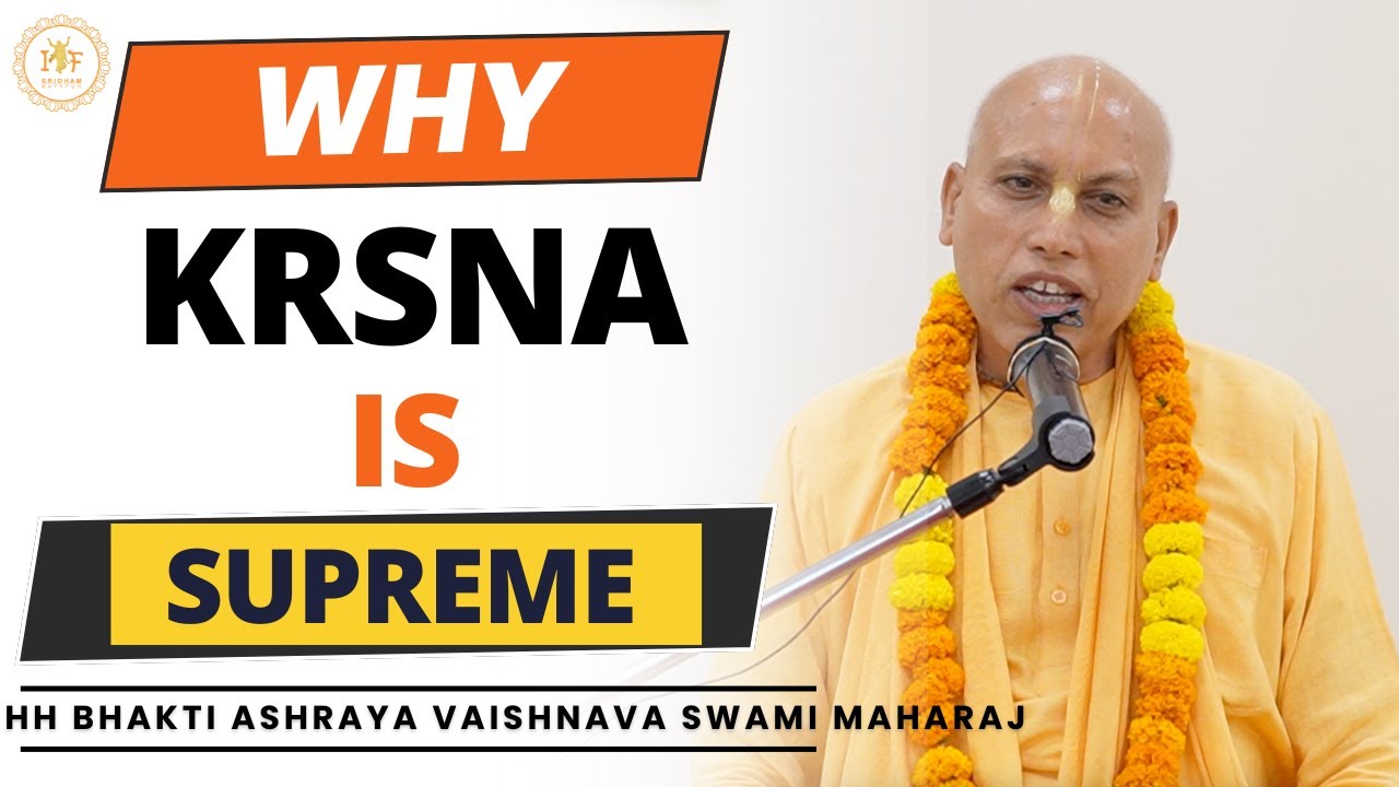 WHY KRISHNA IS SUPREME ? || HOW LORD CHAITANYA APPEARED || HH BHAKTI ASHRAYA VAISHNAVA SWAMI MAHARAJ