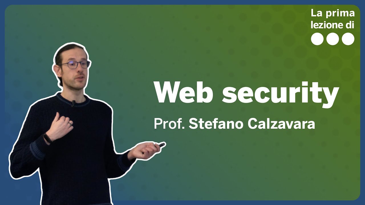La prima lezione di Web Security - Stefano Calzavara