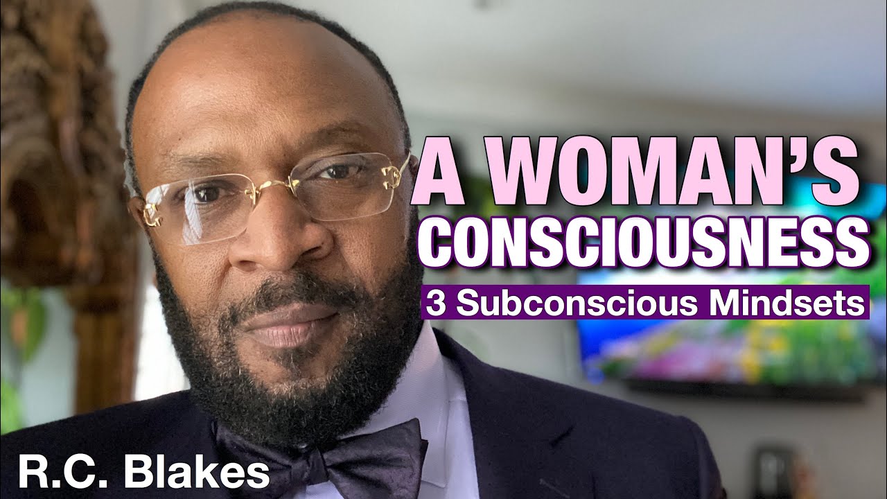 A WOMAN’S CONSCIOUSNESS- 3 Subconscious Mindsets by RC BLAKES