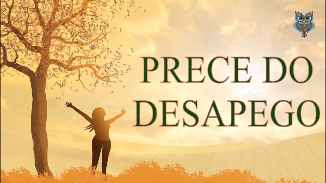 PRECE DO DESAPEGO PARA RELACIONAMENTOS, SITUAÇÕES E EXPECTATIVAS