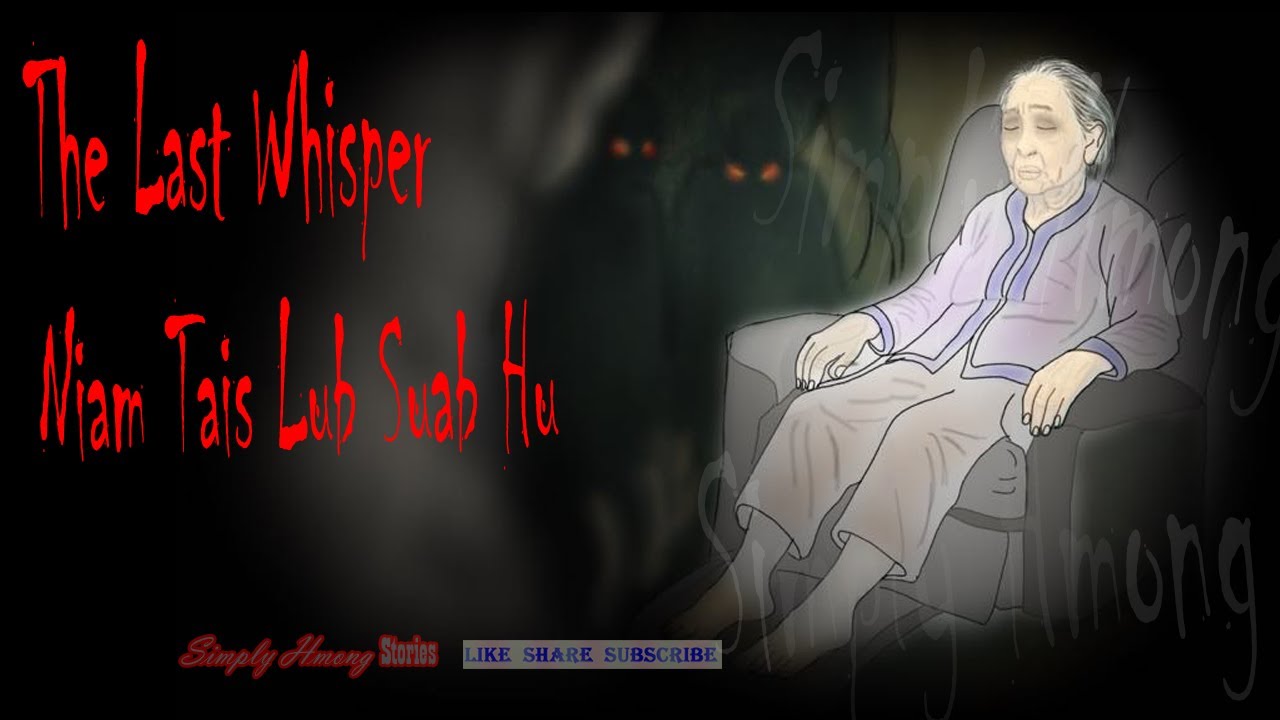 The Last Whisper | Niam Tais Lub Suab Hu - Hmong Scary Story 1830/26