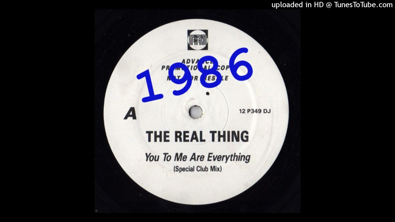 THE REAL THING - YOU TO ME ARE EVERYTHING (SPECIAL CLUB MIX)