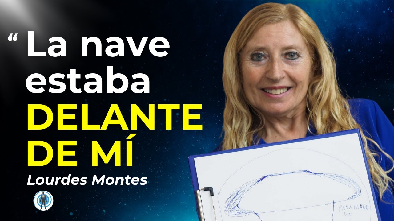 La Historia de una Abducción y una Experiencia Cercana a la Muerte | Lourdes Montes