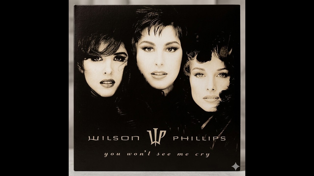Wilson Phillips – You Won't See Me Cry