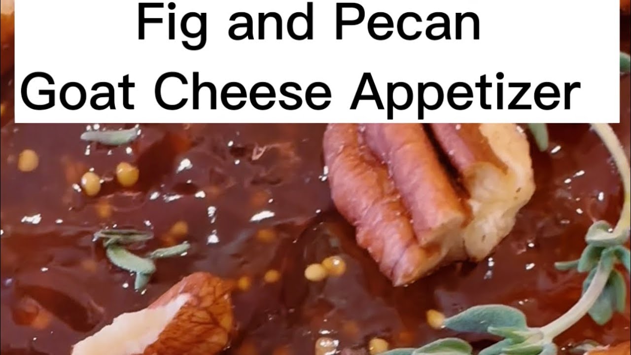 Fig and Pecan Goat Cheese Appetizer (Full Version)