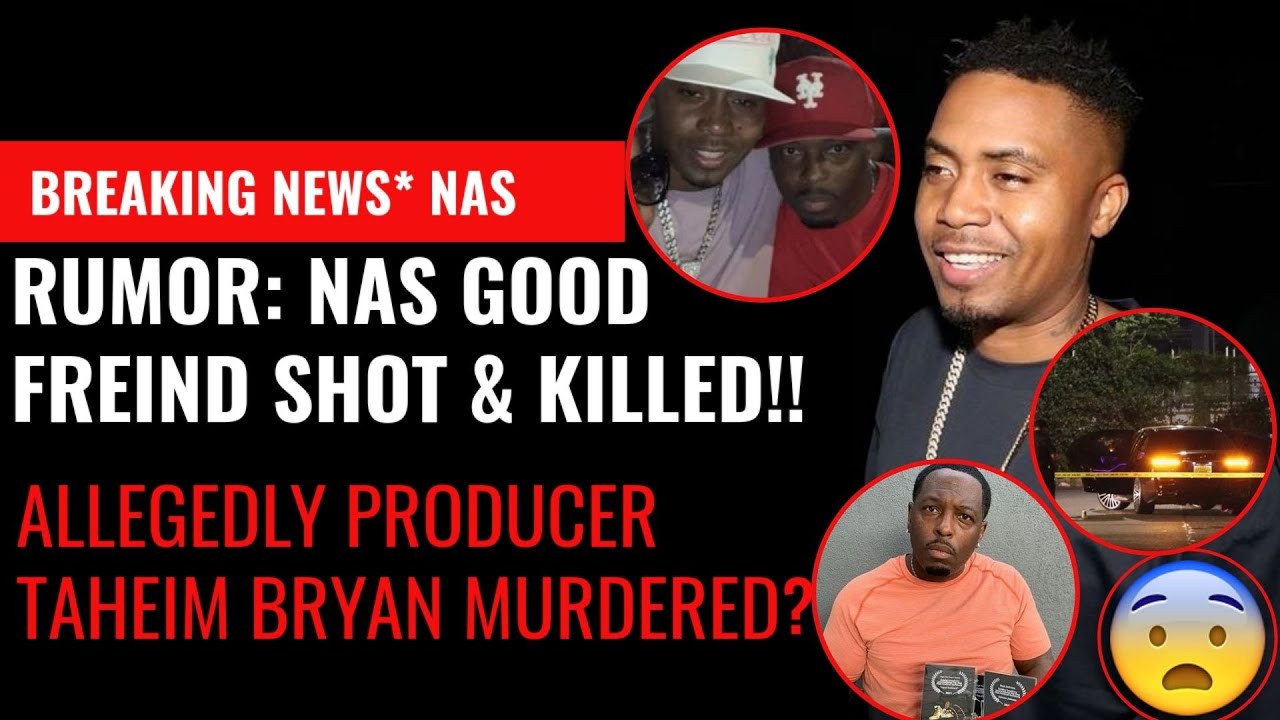 Breaking News!! Nas Good Friend Shot & Killed in Queens NY?! Film Producer Taheim Bryan Gunned Down?