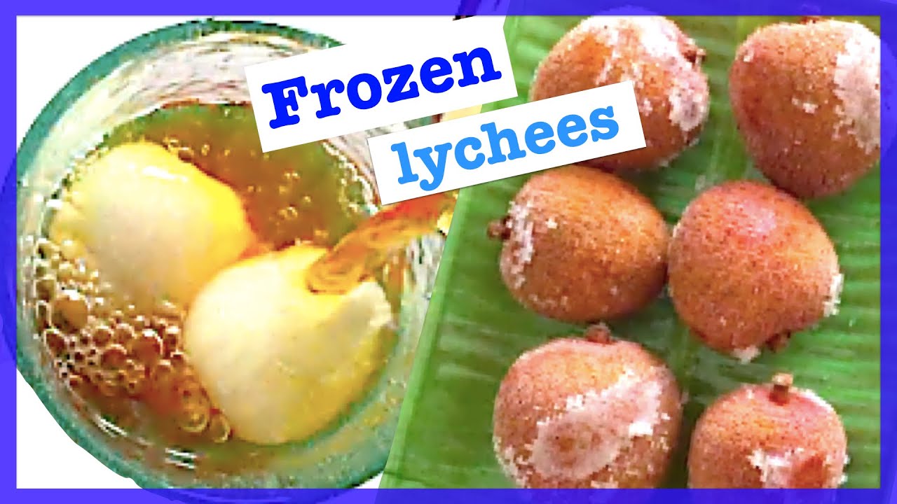 How to make frozen Lychees, and how to eat them