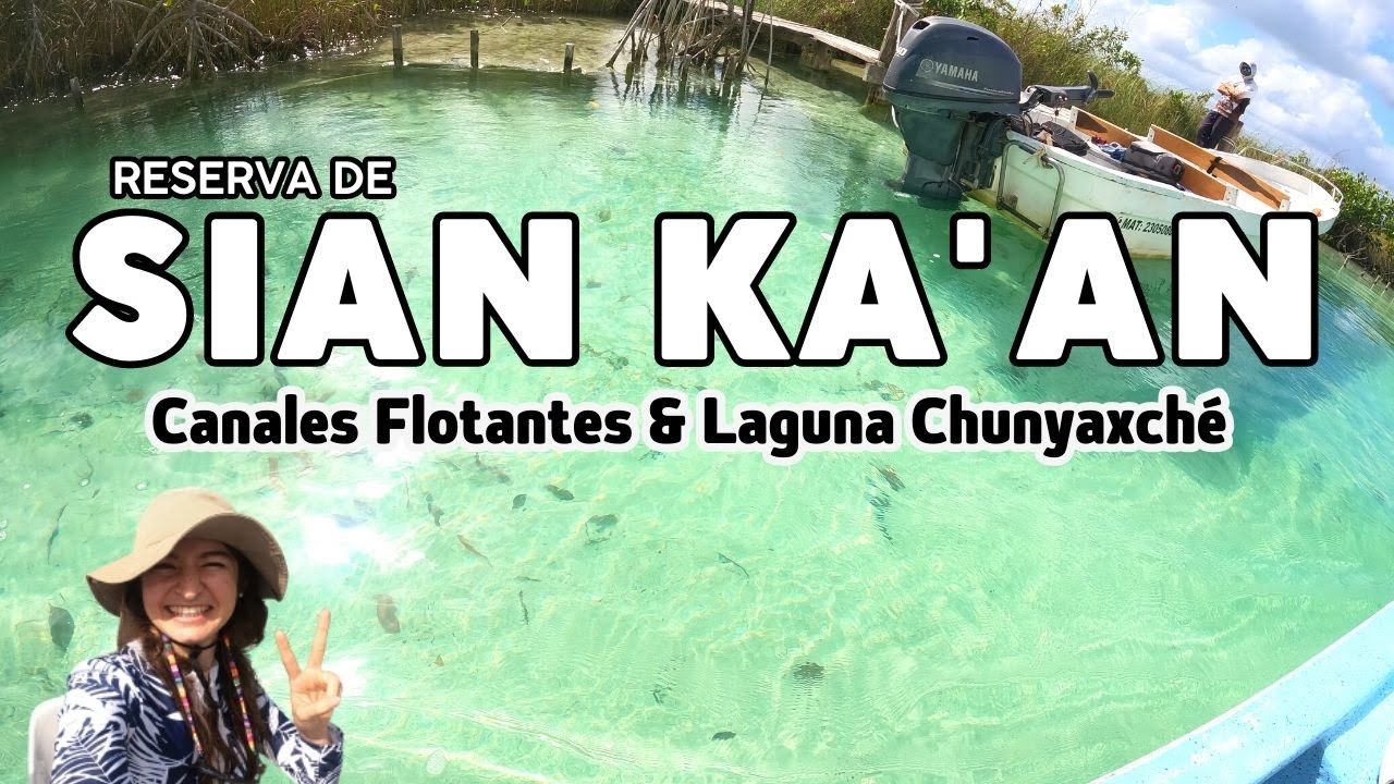 Chunyaxché & Muyil - Reserva de Sian Ka'an | Canales Flotantes | ¿Vale la pena?, ¿Cuánto cuesta? 🌴