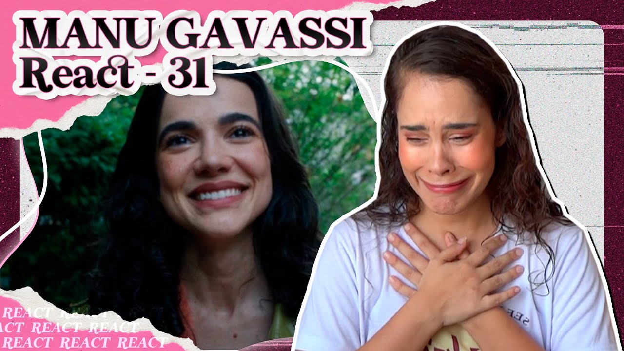 MANU GAVASSI: CRESCE E AMADURECE EM 31 | React + Análise