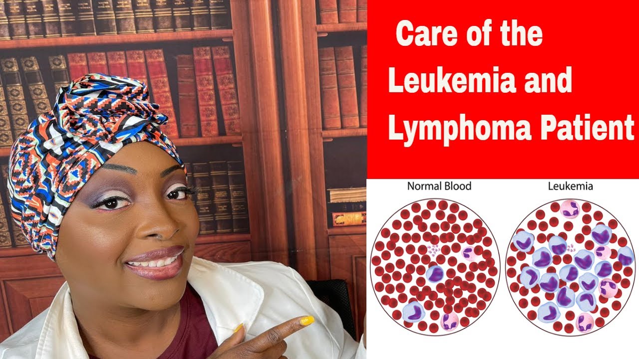 Nursing care for Leukemia and Lymphoma