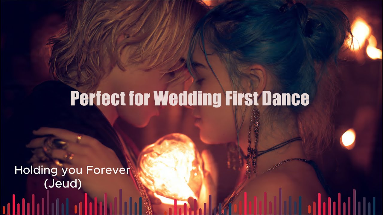 Holding you Forever– A Wedding First Dance Love Song
