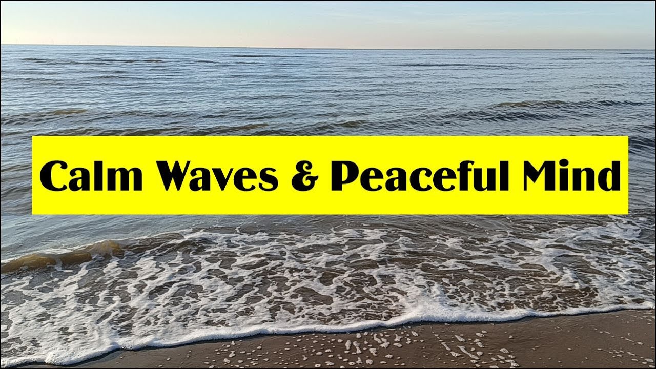 Calm waves and Peaceful Mind