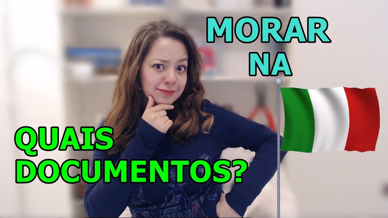 PASSO A PASSO COM TODOS OS DOCUMENTOS PARA MORAR NA ITÁLIA