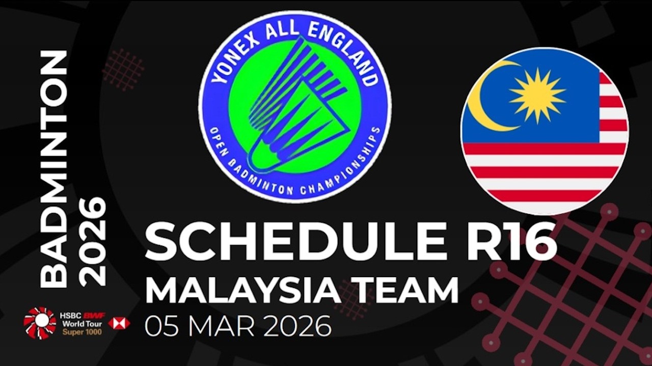 SCHEDULE ROUND 16 BWF YONEX ALL ENGLAND OPEN 2026 - MALAYSIA TEAM - DAY 3 ALL COURT #BWFSUPER1000