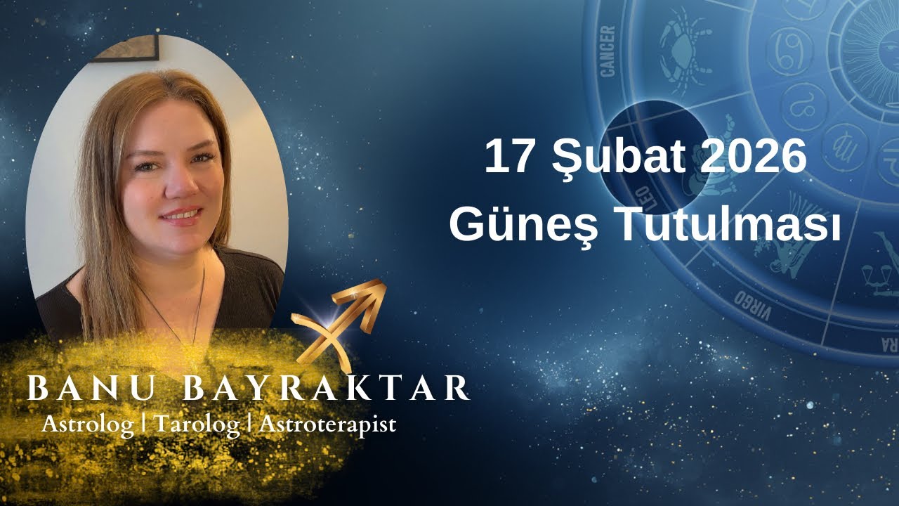 17 Şubat Güneş Tutulması genel ve burçlara etkileri