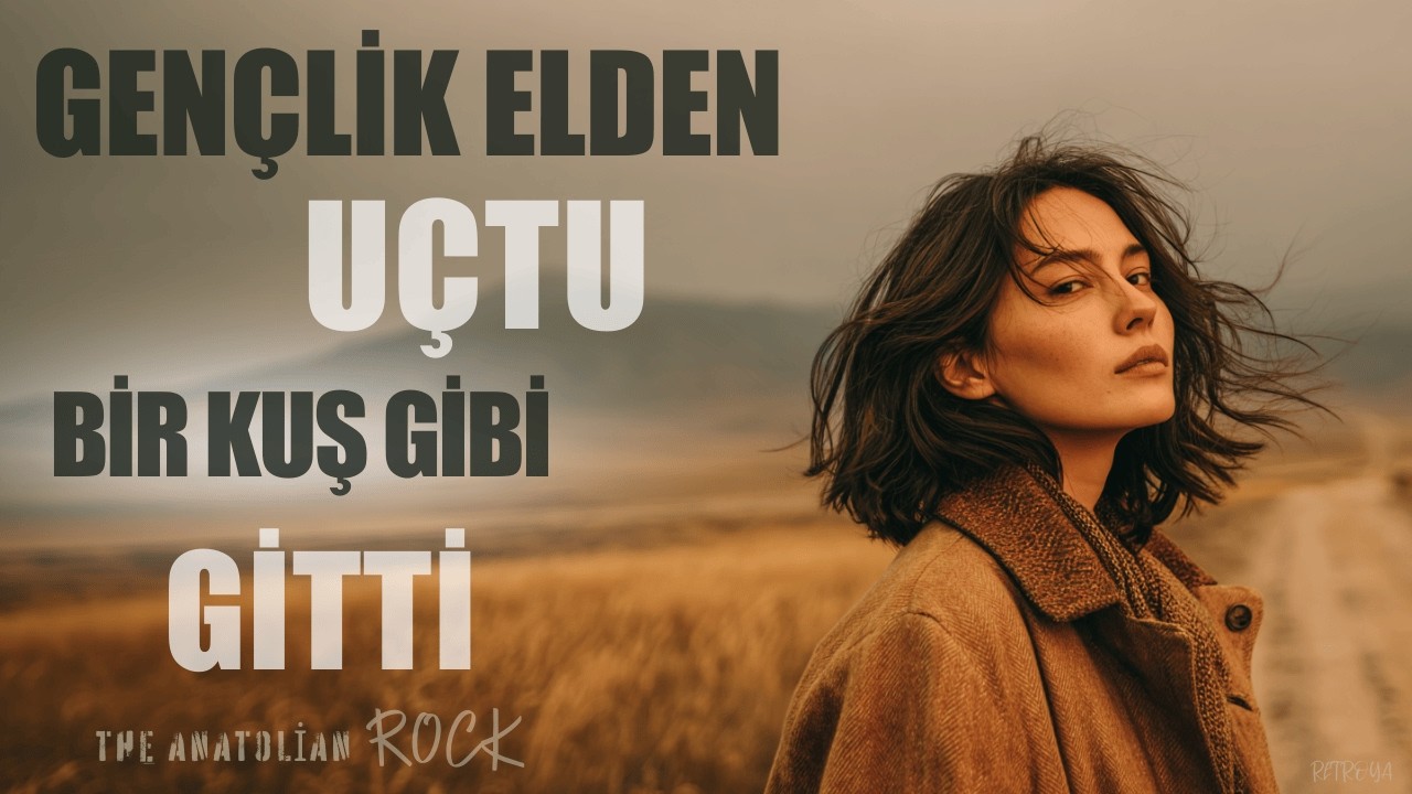 Gençlik Elden Uçtu Bir Kuş Gibi Gitti | the anatolian rock | RETROYA | 2026