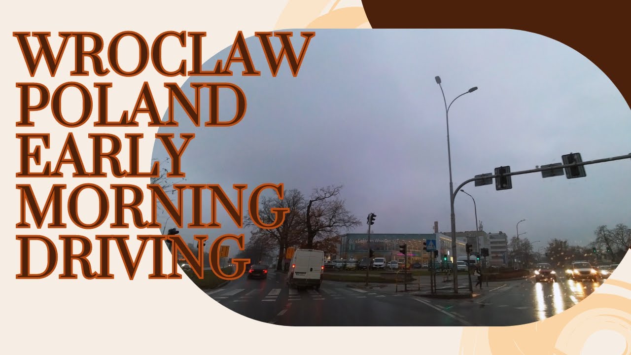 Wroclaw Poland  driving  early  morning  7-8AM