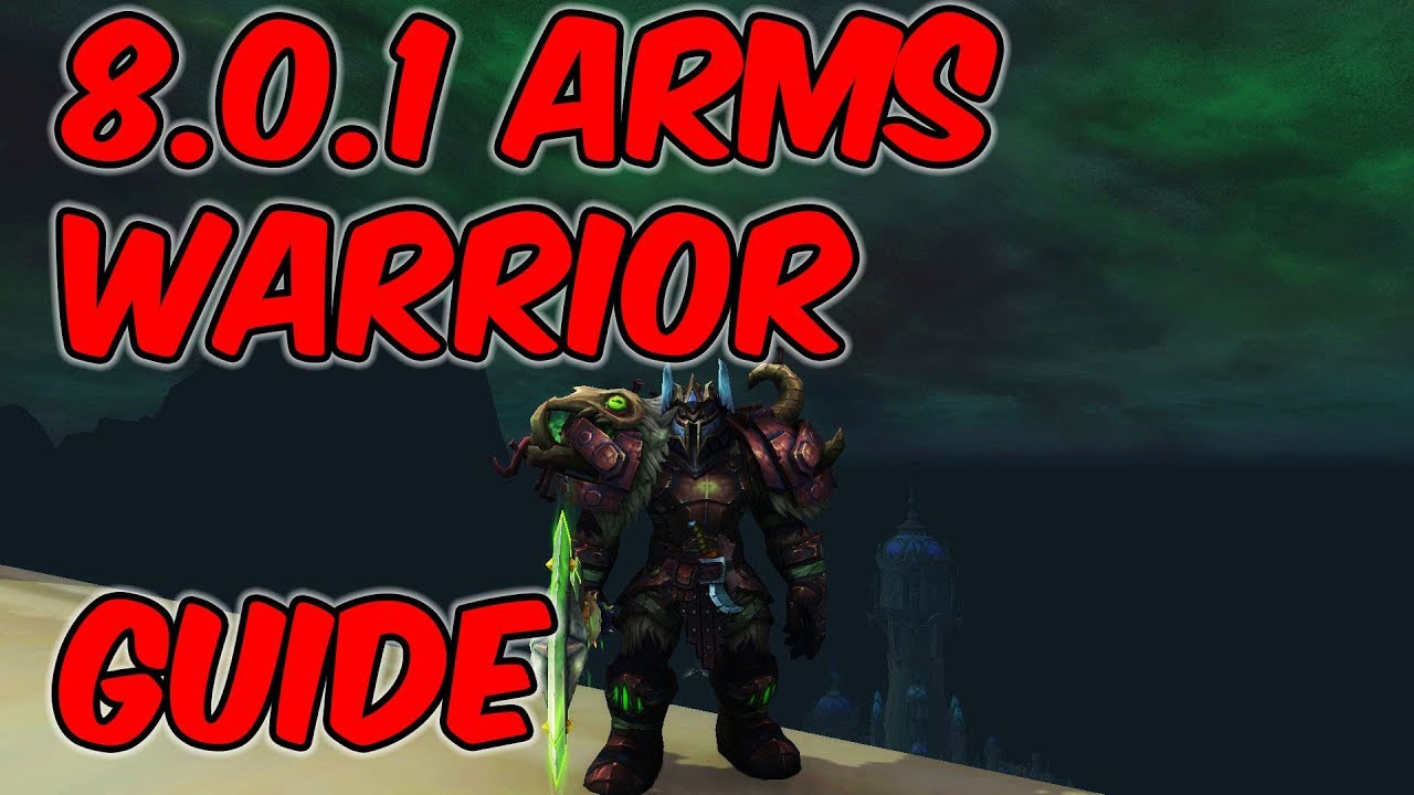 8.0.1 Arms Warrior Basic Guide - WoW BFA 8.0.1