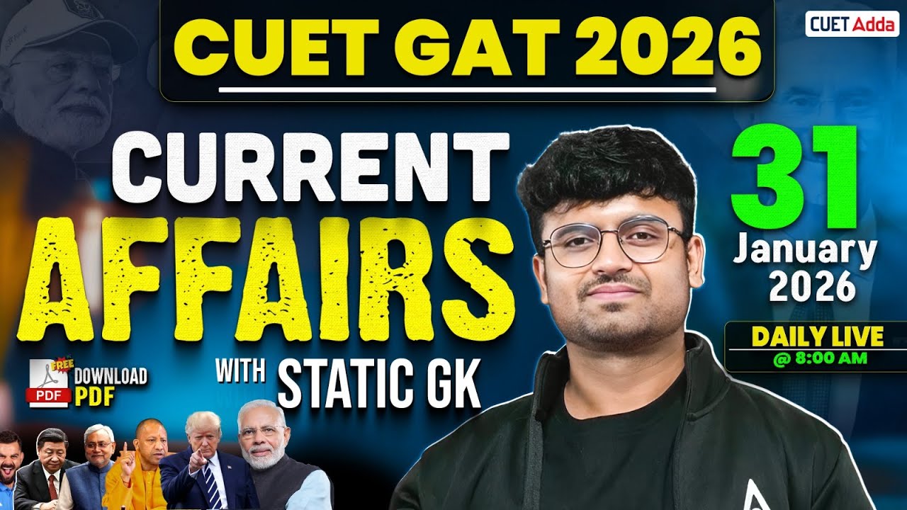 31 Jan 2026 Daily Current Affairs for CUET GAT 2026 | Important Static GK | Daily Current Affairs