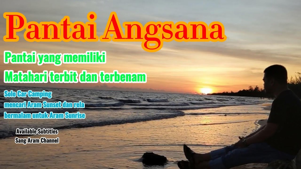 Solo car camping perjalanan bermalam mencari Aram sunset dan Sunrise di pantai Angsana Part 1