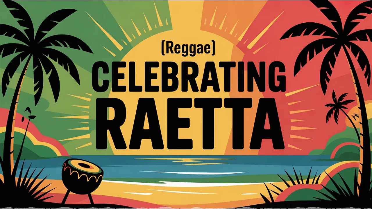 Raetta Celebration Song - Reggae - Upbeat