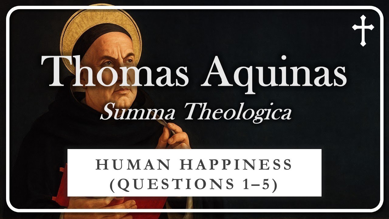 Часть 7 из 18: «Сумма теологии» Фомы Аквинского | ЧЕЛОВЕЧЕСКОЕ СЧАСТЬЕ (ВОПРОСЫ 1–5)