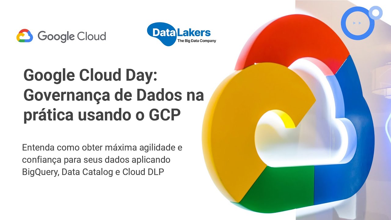 Google Cloud Day: Governança de Dados na prática usando o GCP