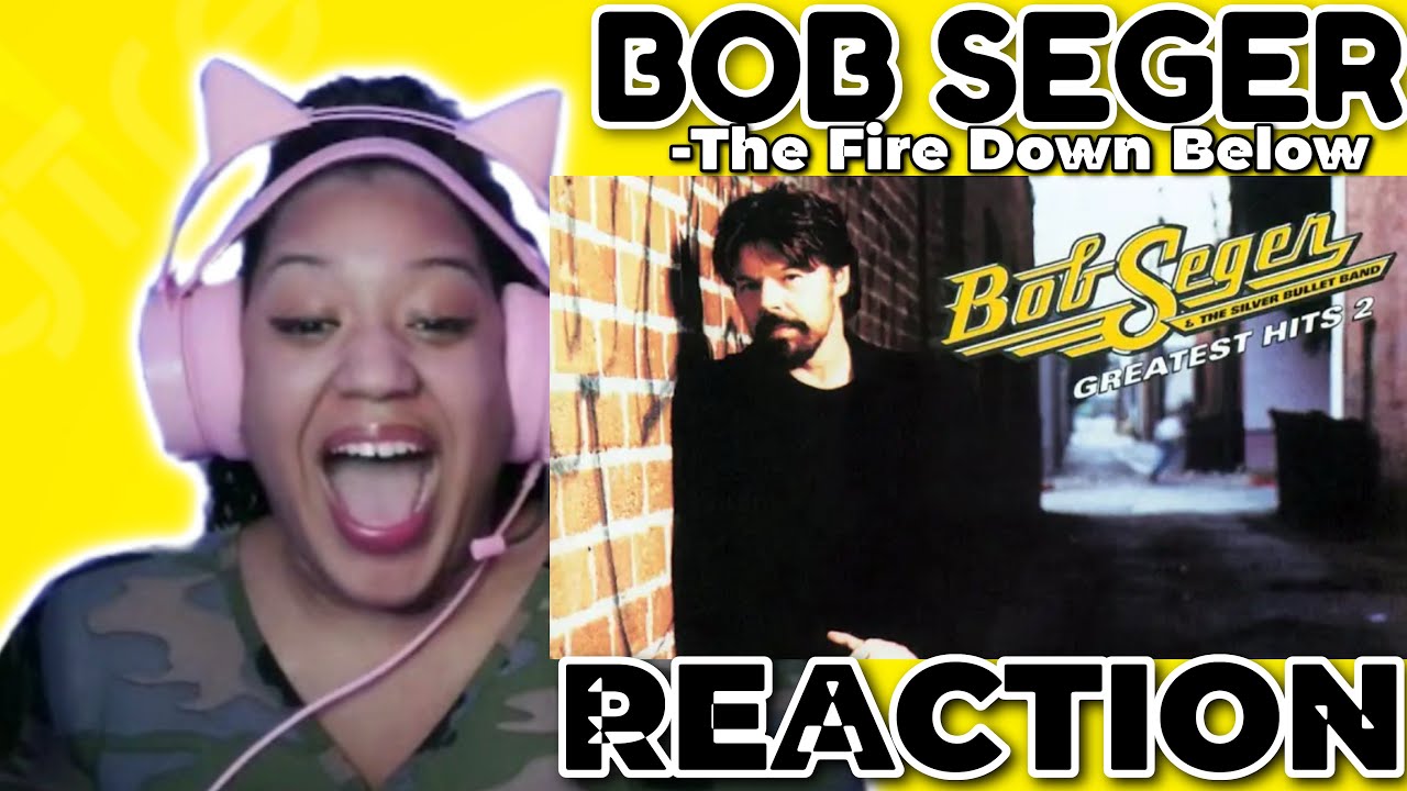 Bob Seger - The Fire Down Below REACTION