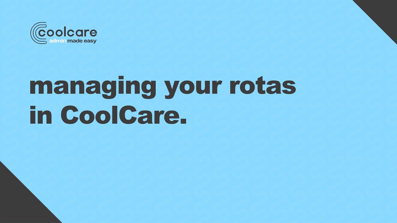 CoolCare Masterclass - Managing your Rota - Advanced Class