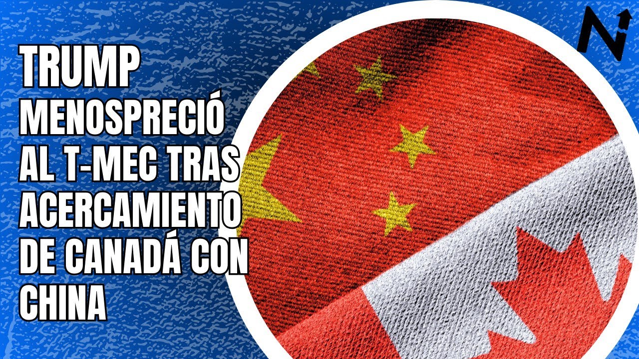 MESA DE ECONOMÍA POLÍTICA | #Trump menospreció al #TMEC tras acercamiento de #Canadá con #China