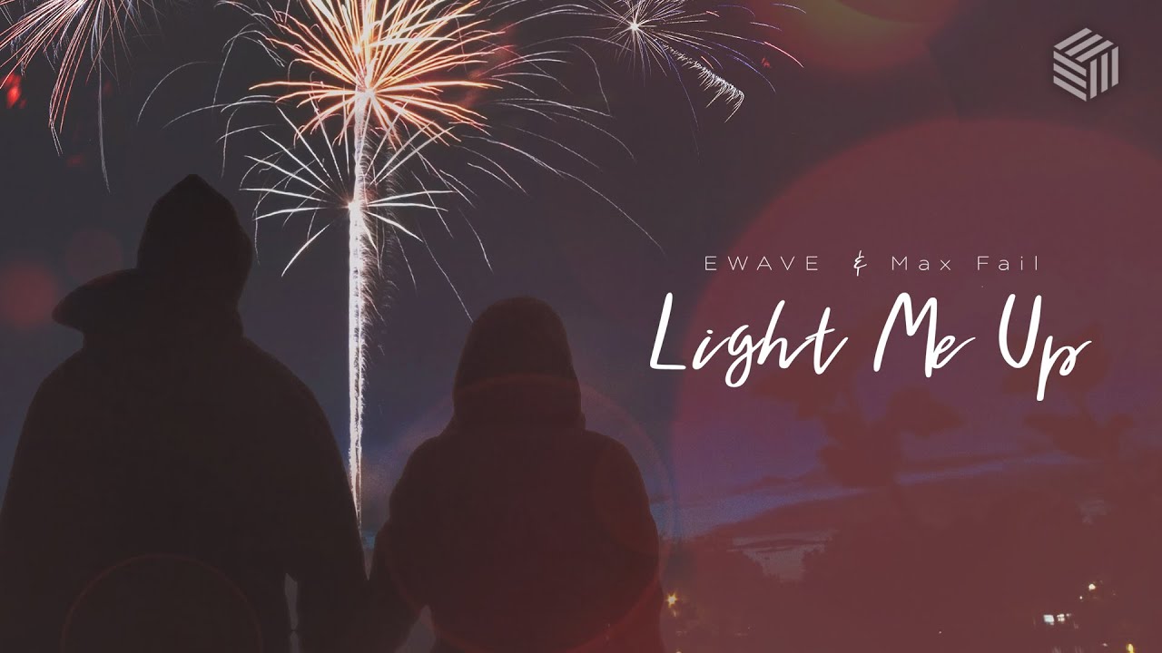 EWAVE & Max Fail - Light Me Up