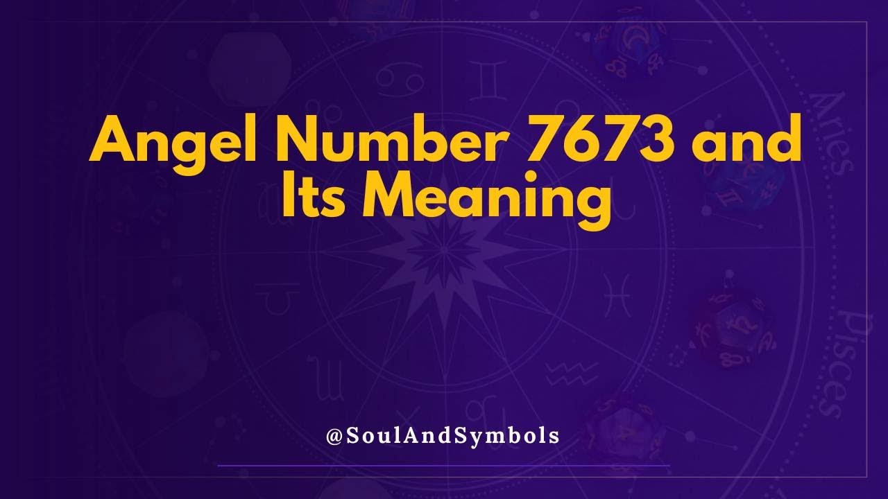 Angel Number 7673 and Its Meaning | 7673 Meaning 🔮