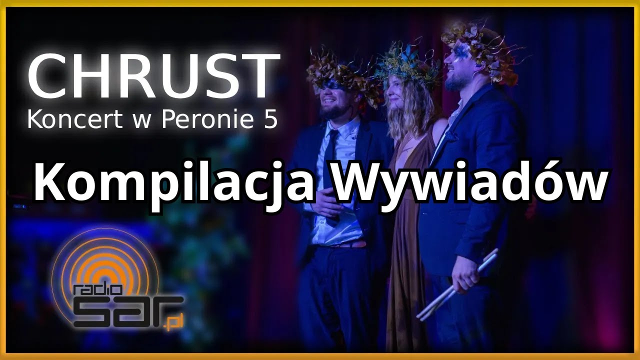 CHRUST – kompilacja wywiadów z koncertu | Radio SAR