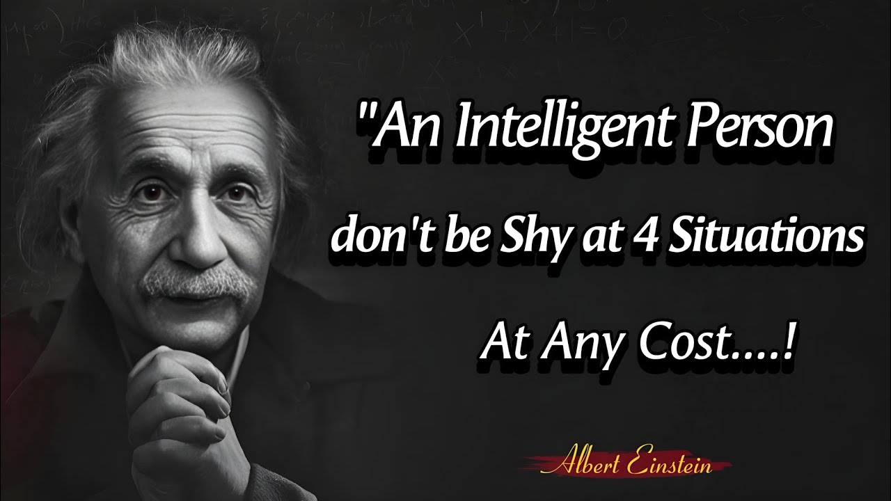 An Intelligent Person don't be Shy at 4 Situations (Albert Einstein) || Quotes Library