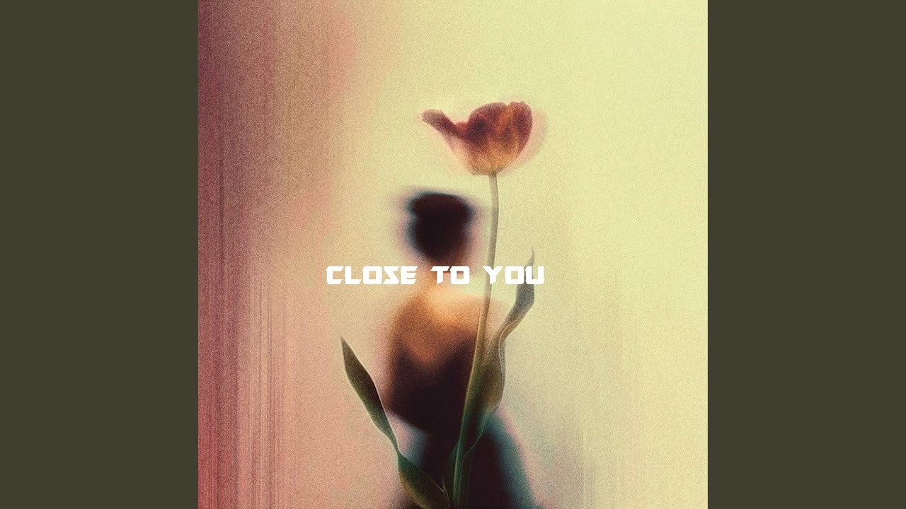 Close to You