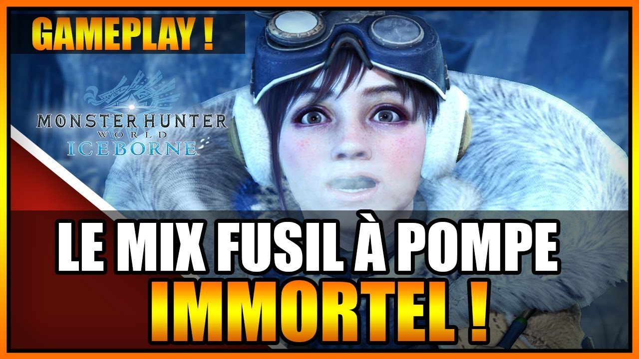 GAMEPLAY - LE MIX FUSIL À POMPE IMMORTEL - MONSTER HUNTER WORLD ICEBORNE - FR