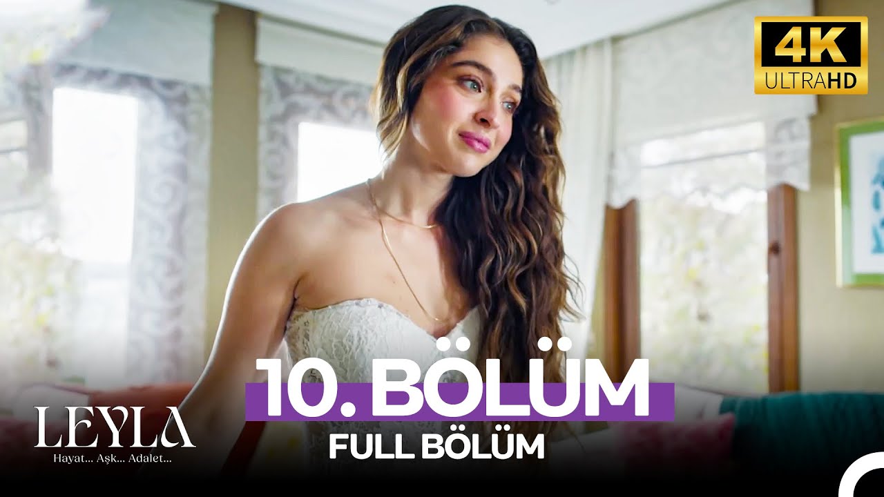 Leyla: Hayat…Aşk…Adalet... 10. Bölüm - 4K