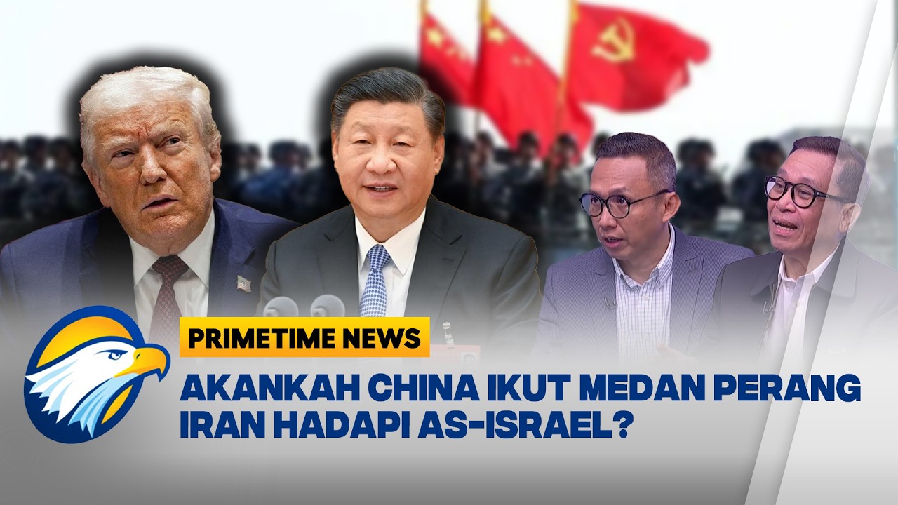 POTENSI CHINA TERLIBAT DALAM KONFLIK IRAN VS AS-ISRAEL [PRIMETIME NEWS]