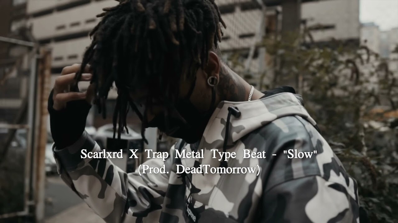 Scarlxrd X Trap Metal Type Beat - "Slow" (Prod. DeadTomorrow)