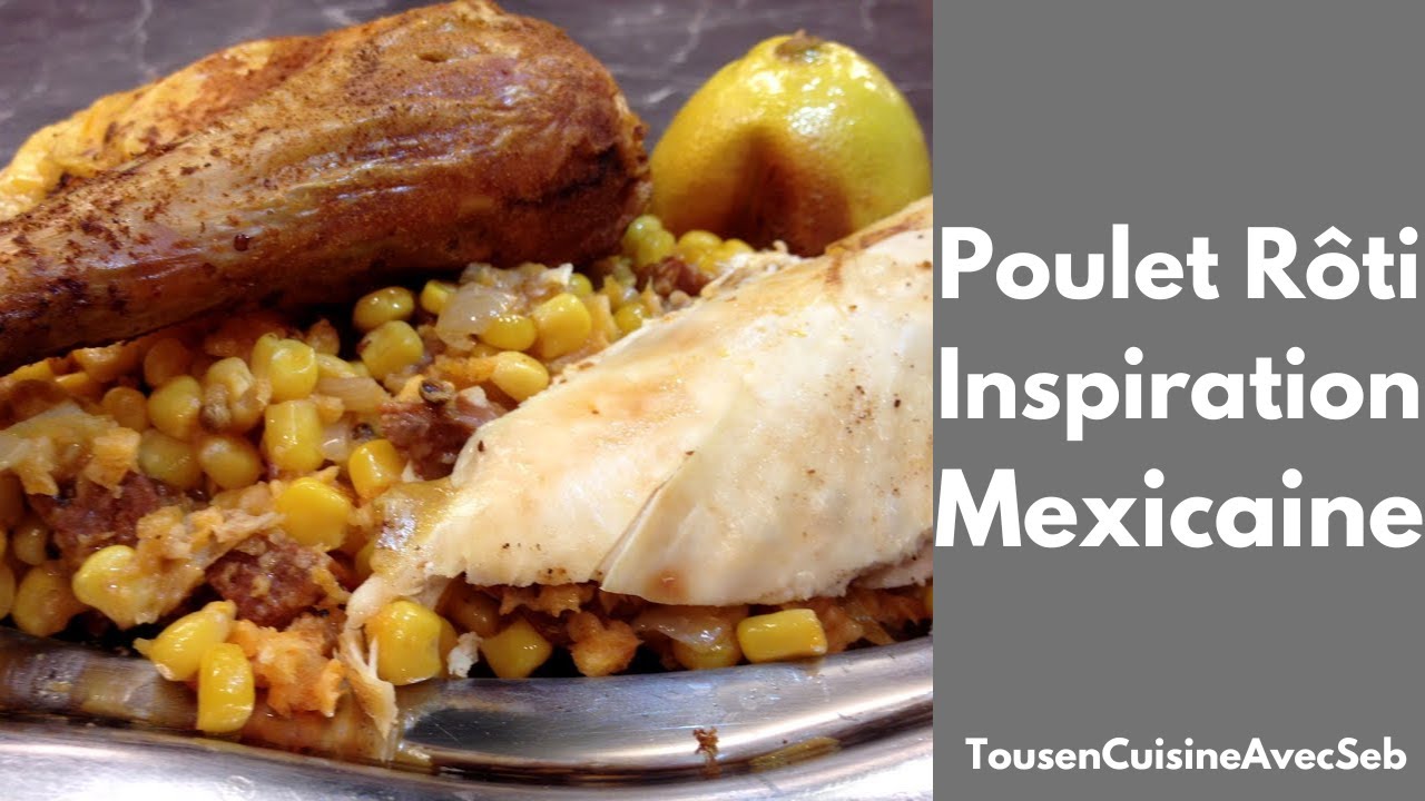 POULET RÔTI INSPIRATION MEXICAINE (Tous en cuisine avec Seb)