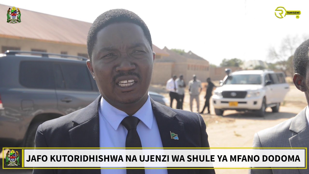 Jafo agoma kuongeza fedha shule ya  mfano Dodoma Jiji
