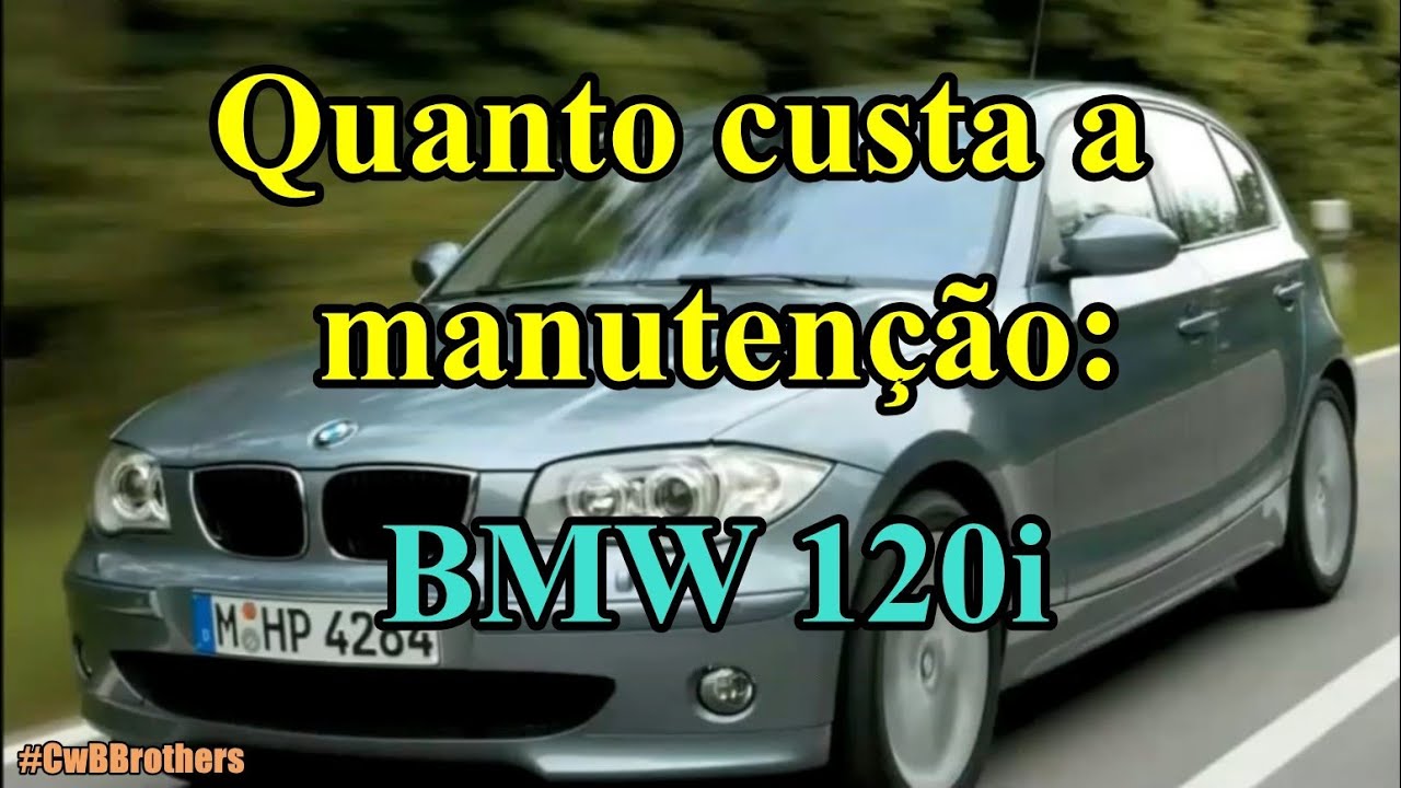 Quanto custa a manutenção de um BMW 120I 2.0 150Cv? Valores para Hatch ou Cabriolet   *CwBBrothers*.