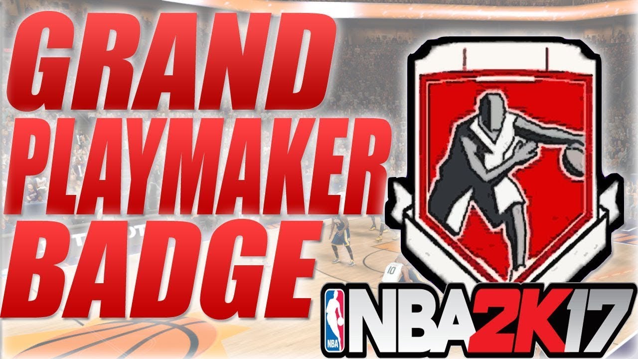 I Got The PLAYMAKER PRO GRAND BADGE NBA2K17