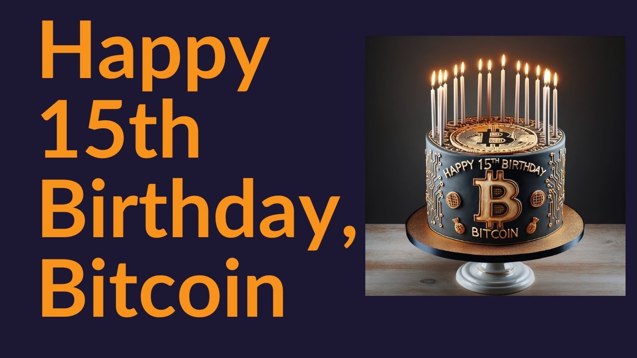 Happy 15th Birthday, Bitcoin