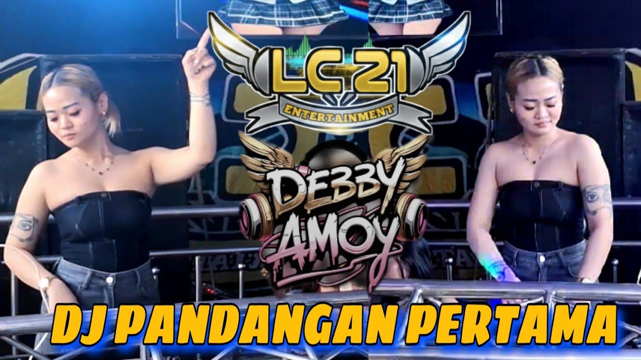DJ PANDANGAN PERTAMA ⛔️ OT LC21 ENTERTAIMENT ⛔️ FDJ DEBY AMOY ⛔️ PAGAR DEWA 