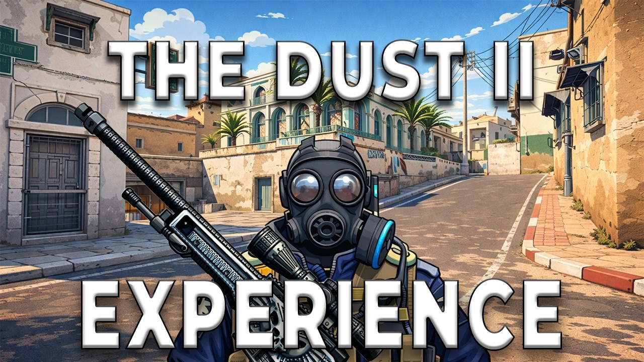 The Dust 2 Experience
