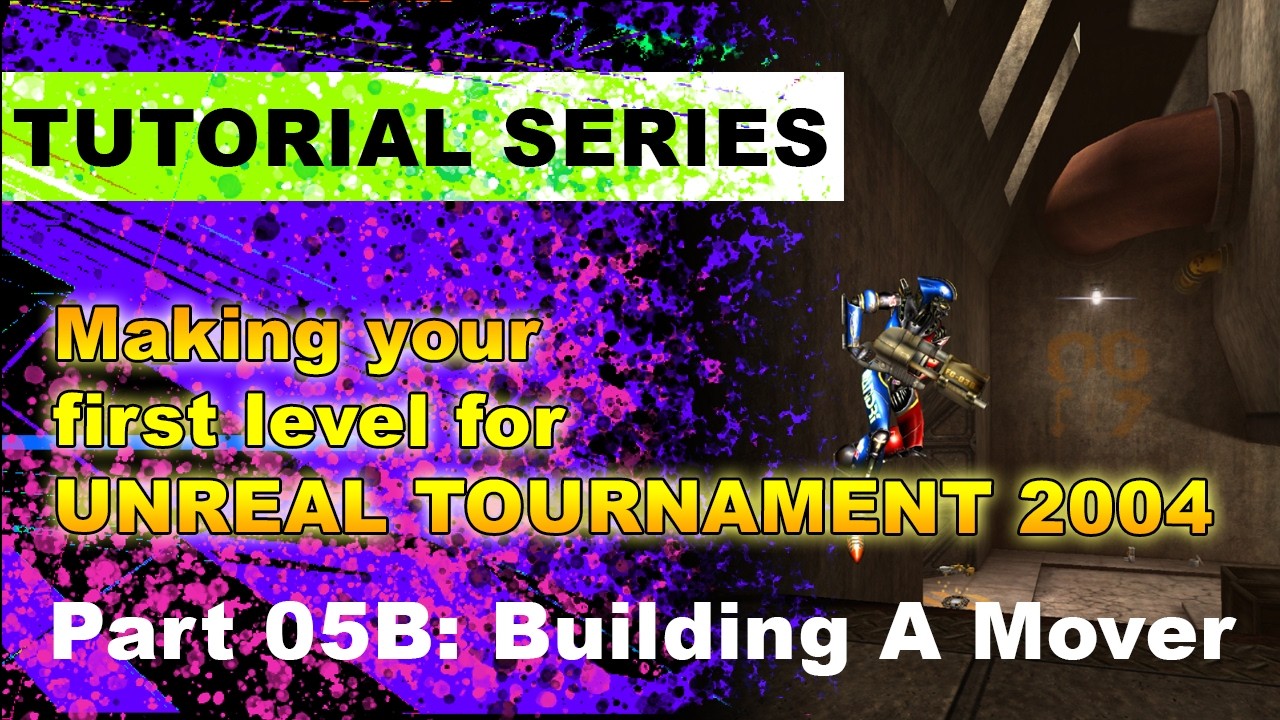 Part 05B: Building A Mover - UnrealEd for Unreal Tournament 2004