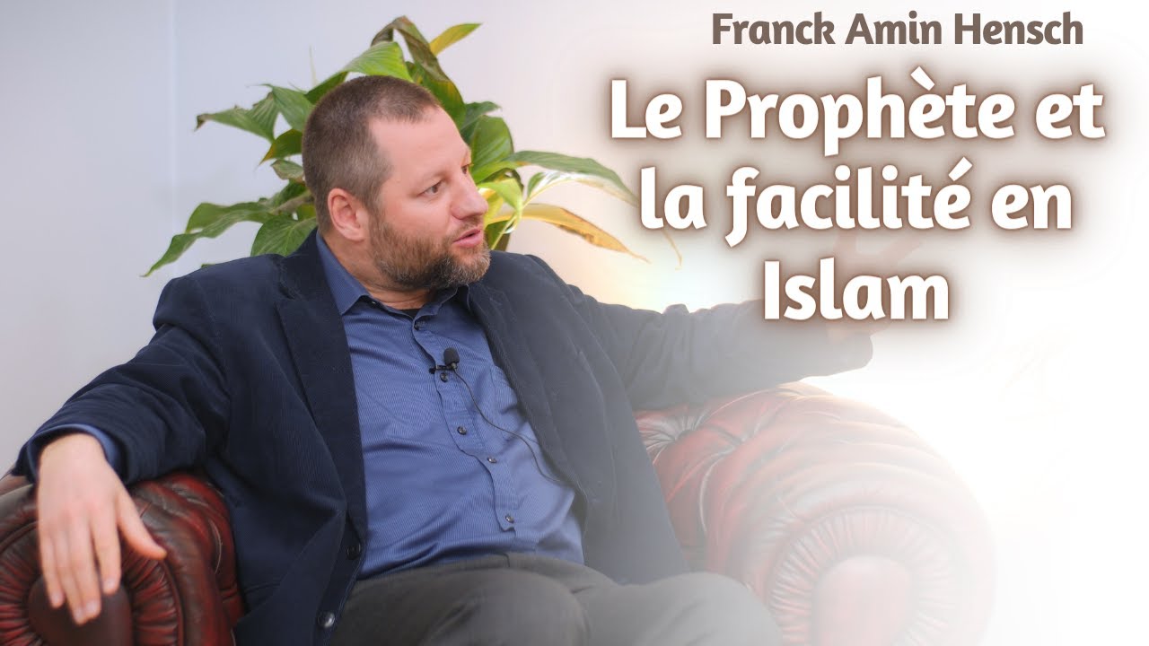 Le Prophète et la facilité en Islam - Franck Amin Hensch