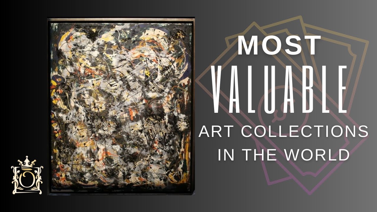 Most Valuable Art Collections in the World | Opulence Luxury