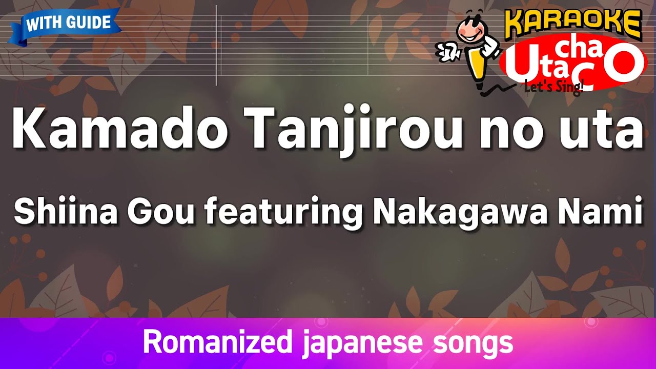 Kamado Tanjirou no uta – Shiina Gou featuring Nakagawa Nami (Romaji Karaoke with guide)